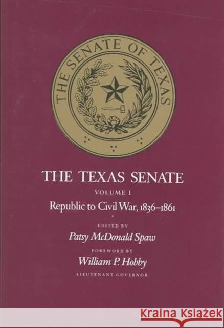 The Texas Senate, Volume I: Republic to Civil War, 1836-1861 Spaw, Patsy McDonald 9780890964422 Texas A&M University Press - książka