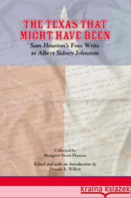 The Texas That Might Have Been: Sam Houston's Foes Write to Albert Sidney Johnston Henson, Margaret Swett 9781603441452 Texas A&M University Press - książka