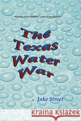 The Texas Water War Jake Street 9781461025344 Createspace - książka