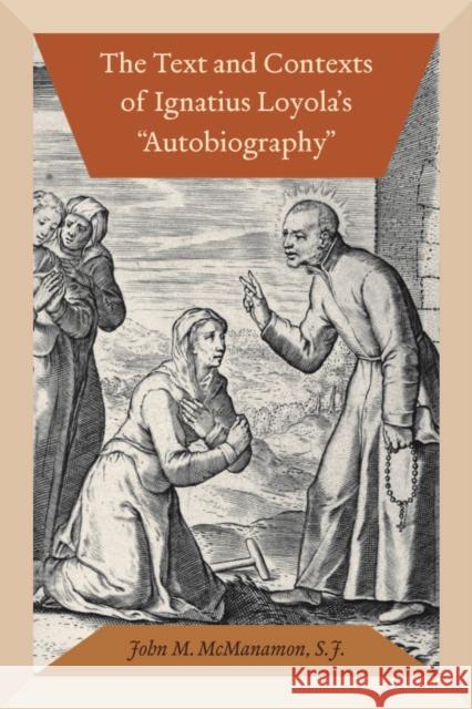 The Text and Contexts of Ignatius Loyola's Autobiography McManamon, John M. 9780823245048 Fordham University Press - książka