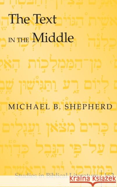 The Text in the Middle Michael B. Shepherd   9781433128325 Peter Lang Publishing Inc - książka