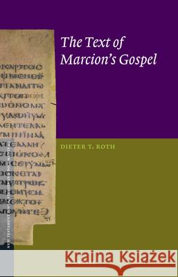 The Text of Marcion's Gospel Dieter T. Roth 9789004245204 Brill Academic Publishers - książka