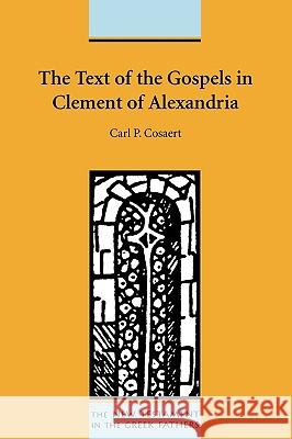 The Text of the Gospels in Clement of Alexandria Carl P. Cosaert 9781589833722 Society of Biblical Literature - książka