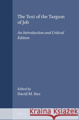 The Text of the Targum of Job: An Introduction and Critical Edition David M. Stec 9789004098749 Brill Academic Publishers - książka