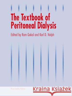 The Textbook of Peritoneal Dialysis RAM Gokal R. Gokal K. D. Nolph 9780792326618 Kluwer Academic Publishers - książka