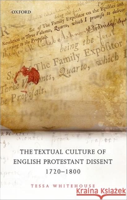 The Textual Culture of English Protestant Dissent 1720-1800 Tessa Whitehouse 9780198717843 Oxford University Press, USA - książka