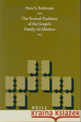 The Textual Tradition of the Gospels: Family 1 in Matthew Amy S. Anderson A. S. Anderson 9789004135925 Brill Academic Publishers - książka