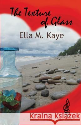 The Texture of Glass Ella M. Kaye 9781948370097 Elucidate Publishing - książka
