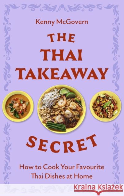 The Thai Takeaway Secret: How to Cook Your Favourite Fakeaway Dishes at Home  9781472148247 Little, Brown Book Group - książka