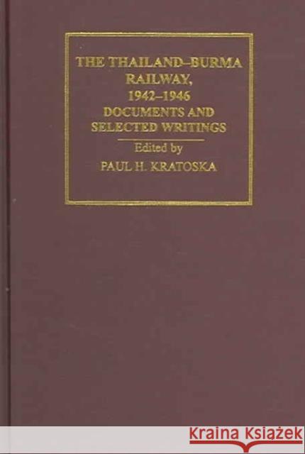 The Thailand-Burma Railway, 1942-1946: Documents and Selected Writings Paul Kratoska 9780415309509 Taylor & Francis - książka