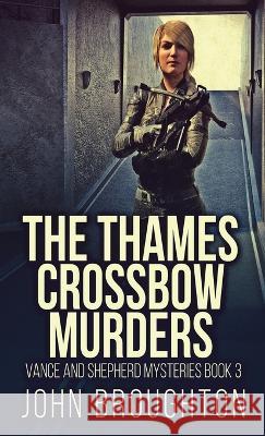 The Thames Crossbow Murders John Broughton 9784824145055 Next Chapter - książka