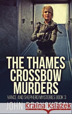 The Thames Crossbow Murders John Broughton 9784824145086 Next Chapter - książka