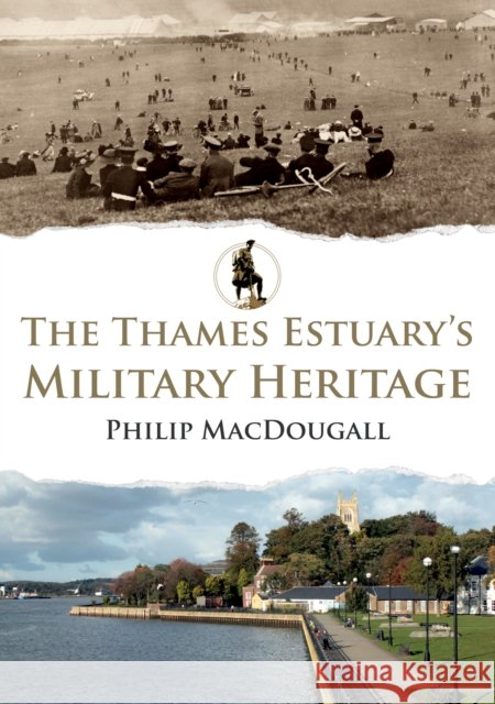 The Thames Estuary's Military Heritage Philip MacDougall 9781398113152 Amberley Publishing - książka