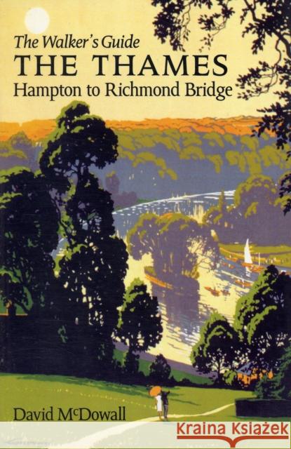 The Thames from Hampton to Richmond Bridge: The Walker's Guide David McDowall 9780952784722 David McDowall - książka