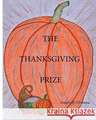 The Thanksgiving Prize MR Joseph W. Orobona 9781539691839 Createspace Independent Publishing Platform - książka