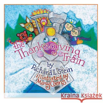 The Thanksgiving Train Richard L. Stein Mary Coons 9781976455254 Createspace Independent Publishing Platform - książka