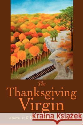 The Thanksgiving Virgin Charles Haas 9780595711192 iUniverse - książka