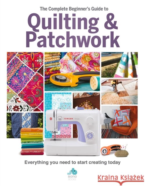 The The Complete Beginner's Guide to Quilting and Patchwork: Everything you need to know to get started with Quilting and Patchwork Sona Books 9781912918102 Danann Media Publishing Limited - książka