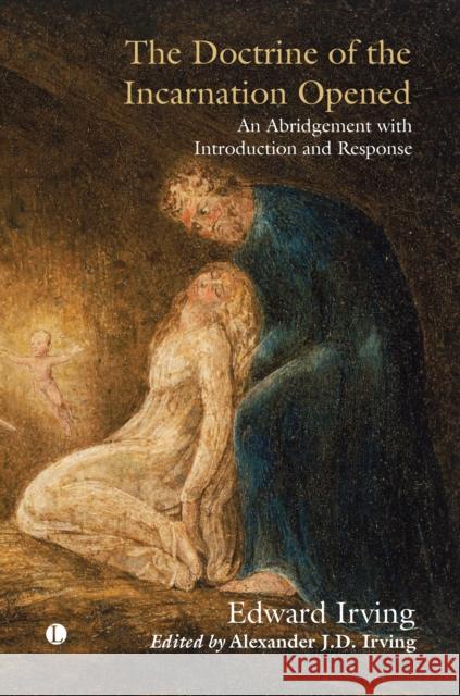 The The Doctrine of the Incarnation Opened: An Abridgement with Introduction and Response Alexander J.D. Irving 9780718896652 James Clarke & Co Ltd - książka