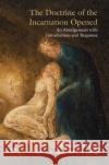 The The Doctrine of the Incarnation Opened: An Abridgement with Introduction and Response Alexander J.D. Irving 9780718896652 James Clarke & Co Ltd