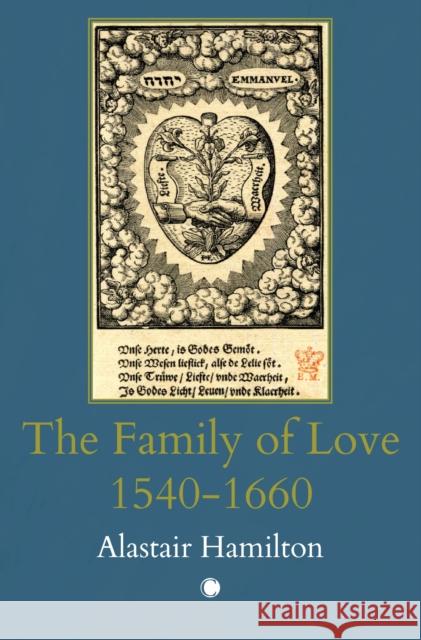 The The Family of Love Alastair Hamilton 9780227180471 James Clarke & Co Ltd - książka