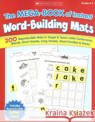 The the Mega-Book of Instant Word-Building Mats: 200 Reproducible Mats to Target & Teach Initial Consonants, Blends, Short Vowels, Long Vowels, Word F Brockman, M'Liss 9780439471206 Teaching Resources - książka