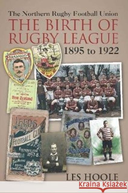 The The Northern Football Rugby Union: The Birth of Rugby League 1895-1922 Les Hoole 9781780915852 JMD Media - książka