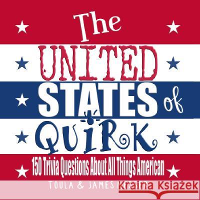 The The United States of Quirk: 150 Q&A About All Things American Toula Mavridou-Messer   9781739962449 1 Percent Publishing - książka