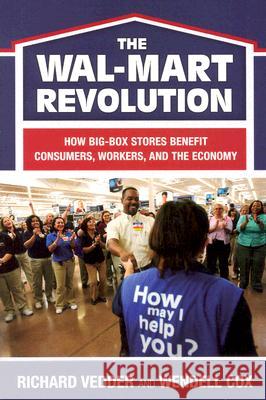 The The Wal-Mart Revolution: How Big-Box Stores Benefit Consumers, Workers, and the Economy Vedder, Richard 9780844742441 American Enterprise Institute Press - książka