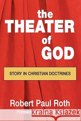 The Theater of God: Story in Christian Doctrines Roth, Robert P. 9781597520133 Wipf & Stock Publishers - książka