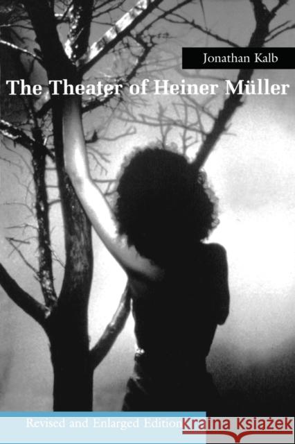 The Theater of Heiner Muller, Revised and Enlarged Edition Kalb, Jonathan 9780879109653 Limelight Editions - książka