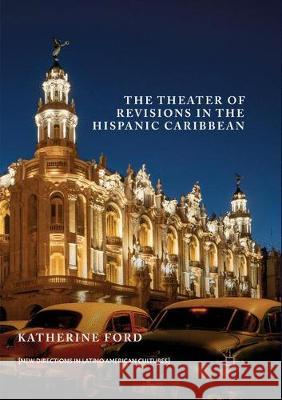 The Theater of Revisions in the Hispanic Caribbean Katherine Ford 9783319875408 Palgrave MacMillan - książka