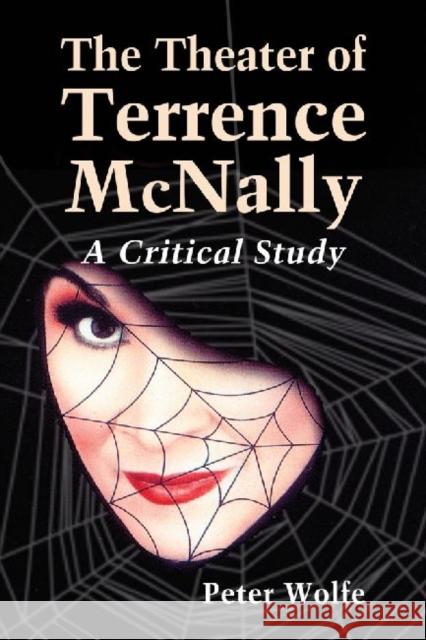 The Theater of Terrence McNally: A Critical Study Wolfe, Peter 9780786474950 McFarland & Co  Inc - książka