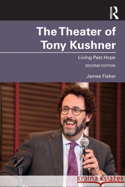 The Theater of Tony Kushner: Living Past Hope James Fisher 9780367026745 Routledge - książka