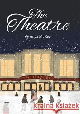 The Theatre Anya McKee Courtney Gaudion 9780473486082 Torn Curtain Publishing - książka