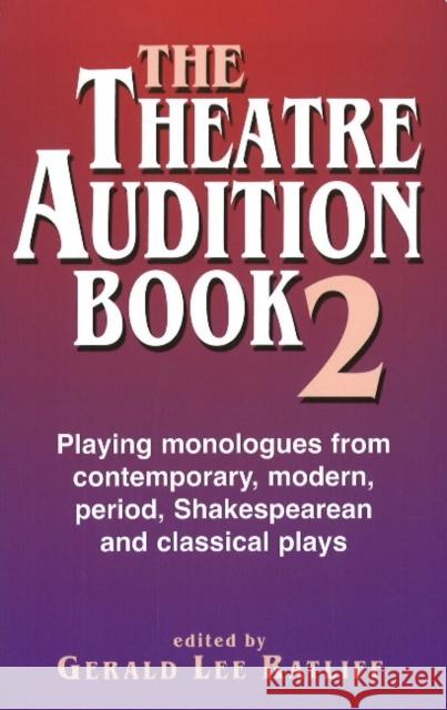 The Theatre Audition Book 2: Playing Monologues from Contemporary, Modern, Period, Shakespeare, and Classical Plays Ratliff, Gerald Lee 9781566081658 Meriwether Publishing - książka