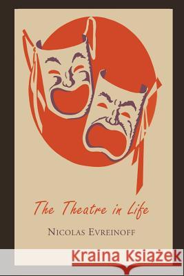 The Theatre in Life Nikolai Evreinov Nicholas Evreinoff 9781614274223 Martino Fine Books - książka