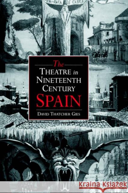 The Theatre in Nineteenth-Century Spain David Thatcher Gies 9780521020237 Cambridge University Press - książka