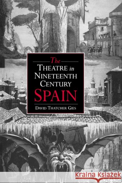 The Theatre in Nineteenth-Century Spain David Thatcher Gies 9780521380461 Cambridge University Press - książka