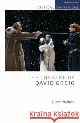 The Theatre of David Greig Clare Wallace 9781408157398  - książka