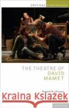 The Theatre of David Mamet David K. Sauer 9781408157312 Bloomsbury Academic (JL)