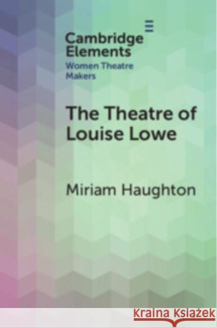 The Theatre of Louise Lowe Miriam Haughton (University of Galway) 9781009279543 Cambridge University Press - książka