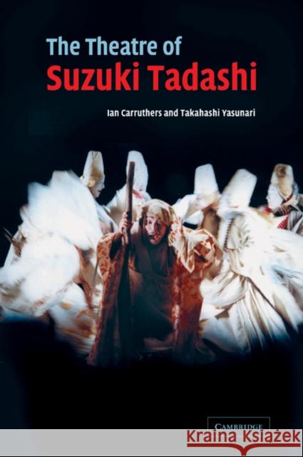 The Theatre of Suzuki Tadashi Takahashi Yasunari Ian Carruthers 9780521044325 Cambridge University Press - książka