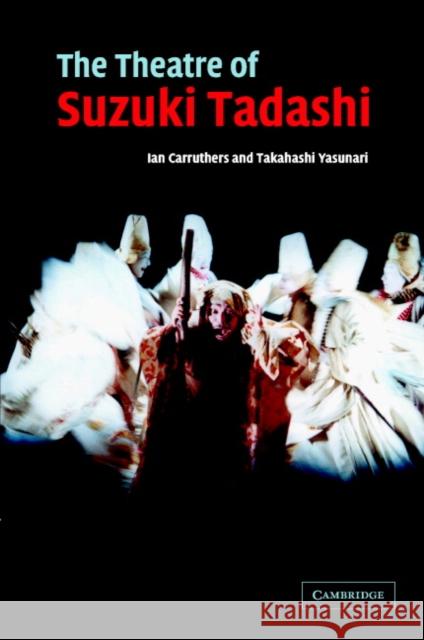 The Theatre of Suzuki Tadashi Ian Carruthers Yasunari Takahashi Takahashi Yasunari 9780521590242 Cambridge University Press - książka