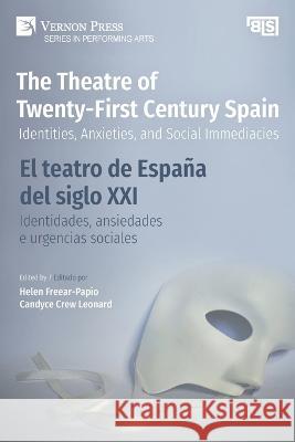 The Theatre of Twenty-First Century Spain / El teatro de Espana del siglo XXI Helen Freear-Papio   9781648896361 Vernon Press - książka