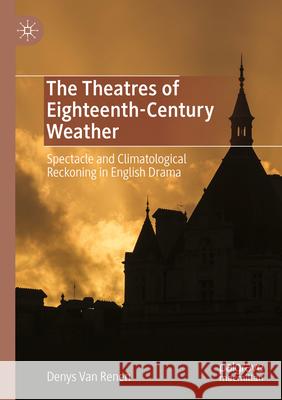 The Theatres of Eighteenth-Century Weather Van Renen, Denys 9783031712456 Palgrave Macmillan - książka