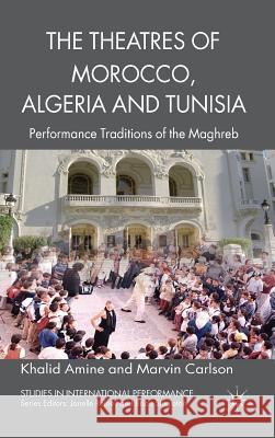 The Theatres of Morocco, Algeria and Tunisia: Performance Traditions of the Maghreb Amine, Khalid 9780230278745 Palgrave MacMillan - książka