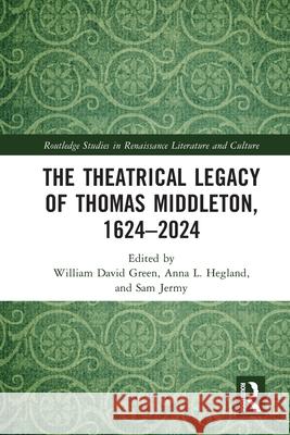 The Theatrical Legacy of Thomas Middleton, 1624–2024  9781032556109 Routledge - książka