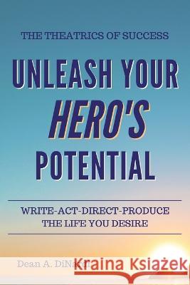 The Theatrics of Success: Unleash Your Hero's Potential Dean a Dinardi 9798765227725 Balboa Press - książka