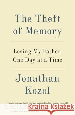 The Theft of Memory: Losing My Father, One Day at a Time Jonathan Kozol 9780804140997 Broadway Books - książka